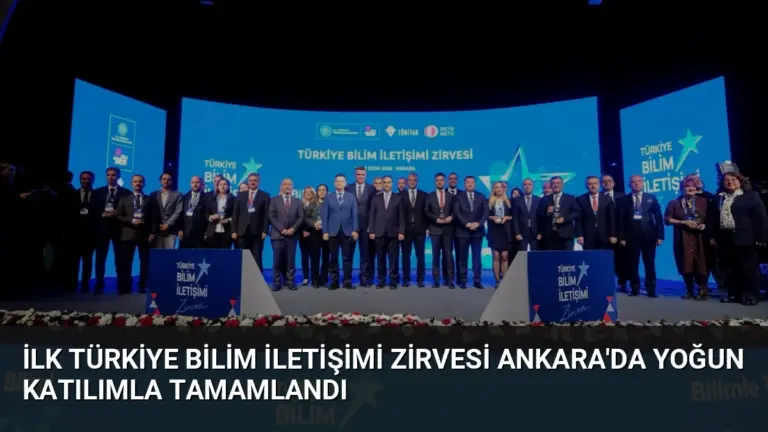 İlk Türkiye Bilim İletişimi Zirvesi Ankara’da Yoğun Katılımla Tamamlandı