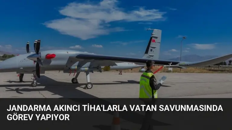 Jandarma AKINCI TİHA’larla Vatan Savunmasında Görev Yapıyor