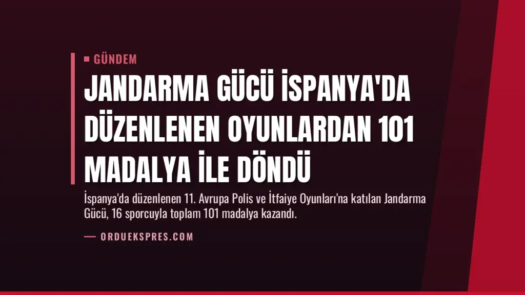 Jandarma Gücü İspanya'da Düzenlenen Oyunlardan 101 Madalya ile Döndü