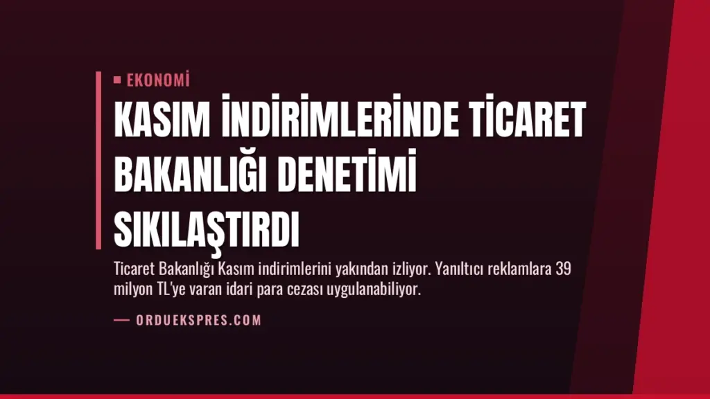 Kasım İndirimlerinde Ticaret Bakanlığı Denetimi Sıkılaştırdı