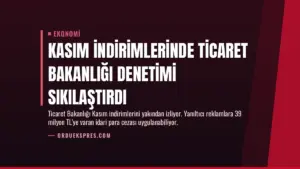 Kasım İndirimlerinde Ticaret Bakanlığı Denetimi Sıkılaştırdı