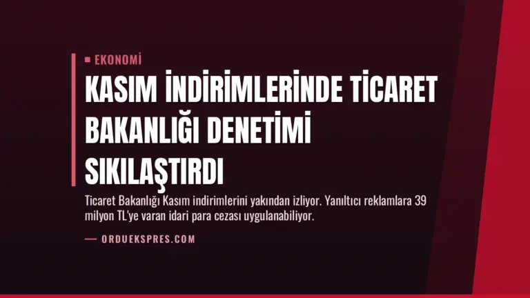 Kasım İndirimlerinde Ticaret Bakanlığı Denetimi Sıkılaştırdı