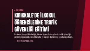 Kırıkkale'de İlkokul Öğrencilerine Trafik Güvenliği Eğitimi