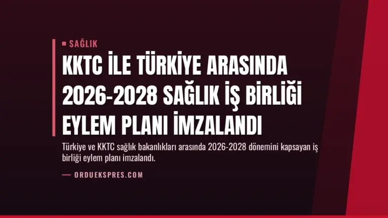 KKTC ile Türkiye arasında 2026-2028 sağlık iş birliği eylem planı imzalandı