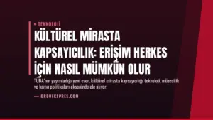 Kültürel Mirasta Kapsayıcılık: Erişim Herkes İçin Nasıl Mümkün Olur