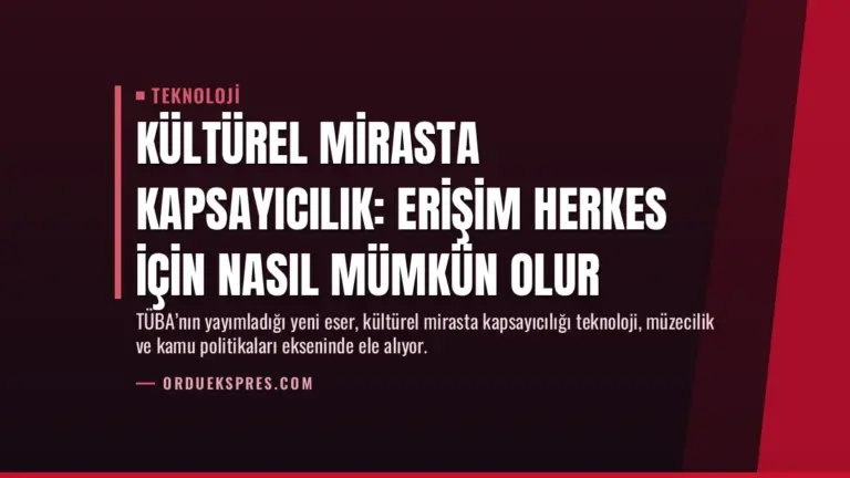 Kültürel Mirasta Kapsayıcılık: Erişim Herkes İçin Nasıl Mümkün Olur