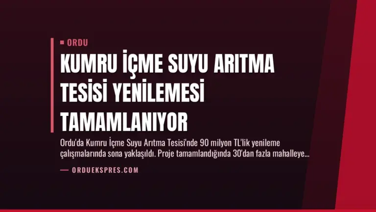 Kumru İçme Suyu Arıtma Tesisi Yenilemesi Tamamlanıyor