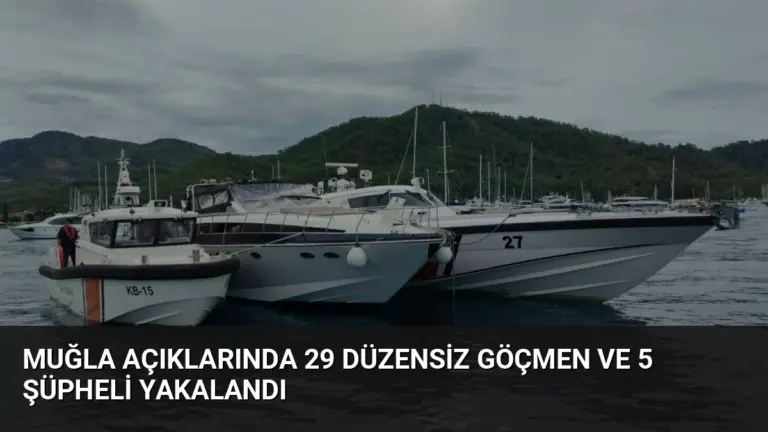 Muğla Açıklarında 29 Düzensiz Göçmen ve 5 Şüpheli Yakalandı