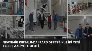 Nevşehir kırsalında IPARD desteğiyle iki yeni tesis faaliyete geçti