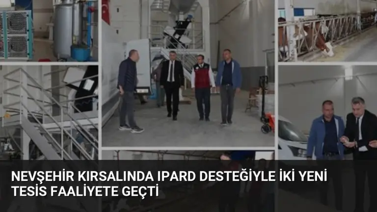 Nevşehir kırsalında IPARD desteğiyle iki yeni tesis faaliyete geçti