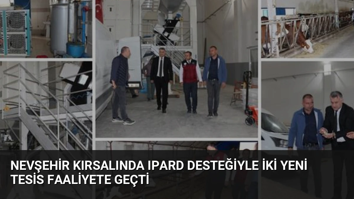 Nevşehir kırsalında IPARD desteğiyle iki yeni tesis faaliyete geçti