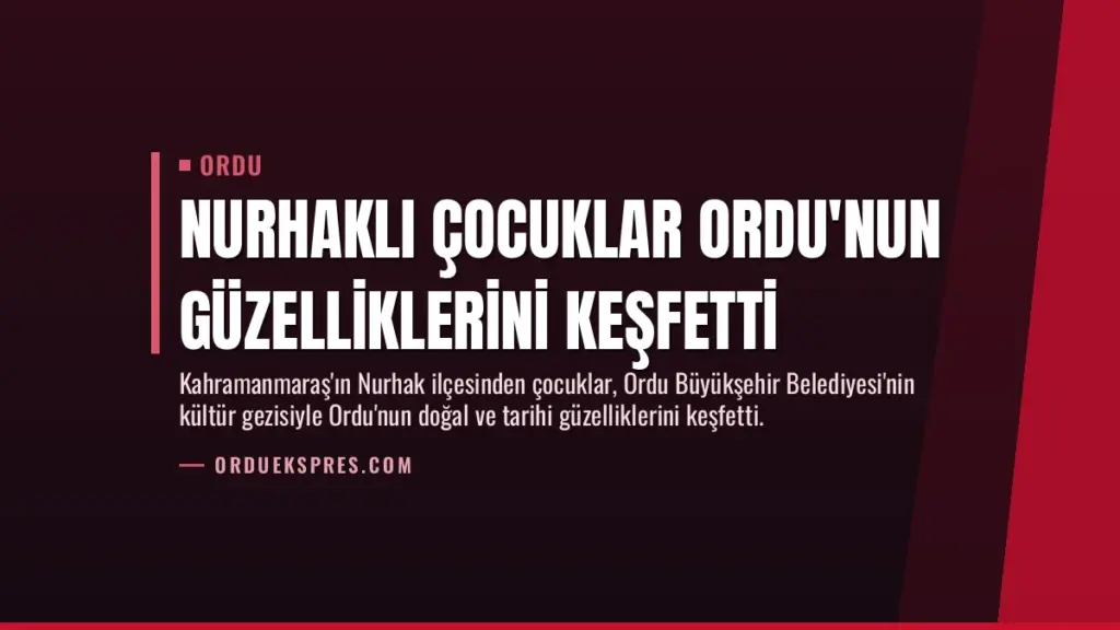 Nurhaklı Çocuklar Ordu'nun Güzelliklerini Keşfetti