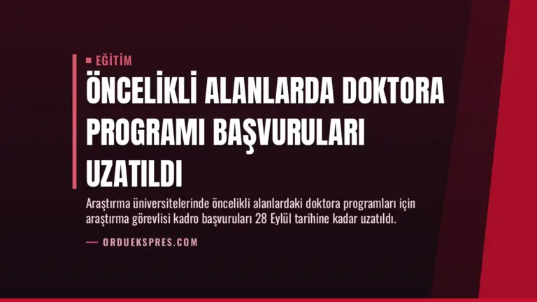 Öncelikli Alanlarda Doktora Programı Başvuruları Uzatıldı