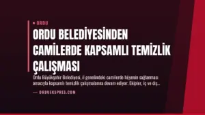 Ordu Belediyesinden Camilerde Kapsamlı Temizlik Çalışması