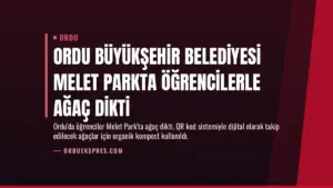 Ordu Büyükşehir Belediyesi Melet Parkta Öğrencilerle Ağaç Dikti