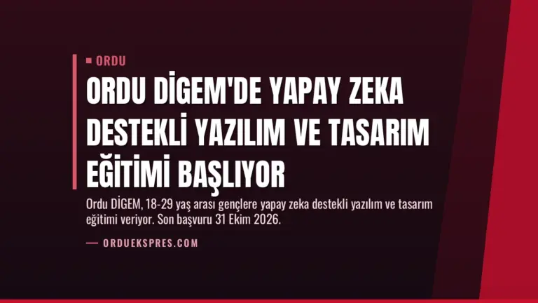 Ordu DİGEM’de Yapay Zeka Destekli Yazılım ve Tasarım Eğitimi Başlıyor