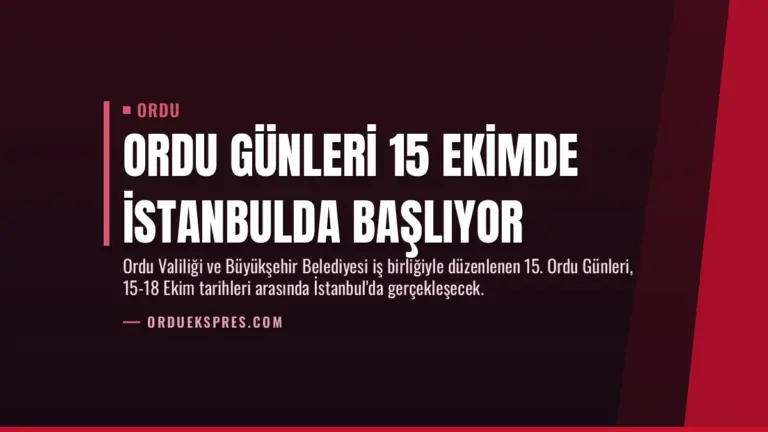 Ordu Günleri 15 Ekimde İstanbulda Başlıyor