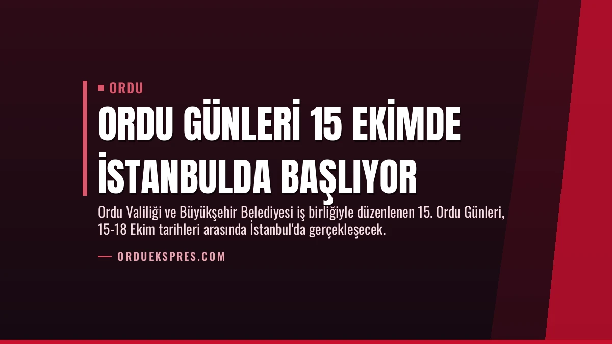 Ordu Günleri 15 Ekimde İstanbulda Başlıyor