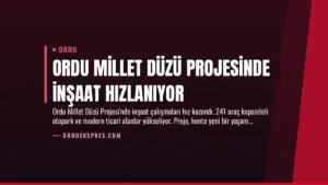 Ordu Millet Düzü Projesinde İnşaat Hızlanıyor