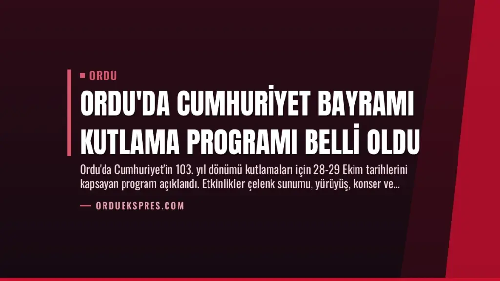 Ordu'da Cumhuriyet Bayramı Kutlama Programı Belli Oldu