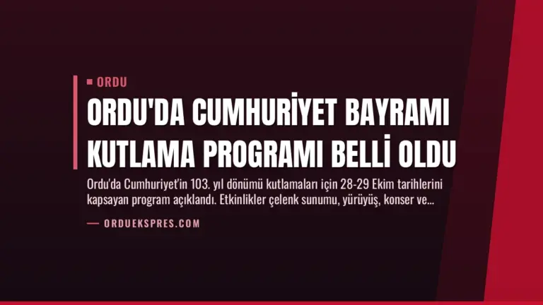 Ordu'da Cumhuriyet Bayramı Kutlama Programı Belli Oldu