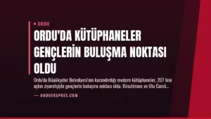 Ordu’da Kütüphaneler Gençlerin Buluşma Noktası Oldu