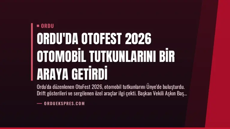 Ordu’da OtoFest 2026 Otomobil Tutkunlarını Bir Araya Getirdi