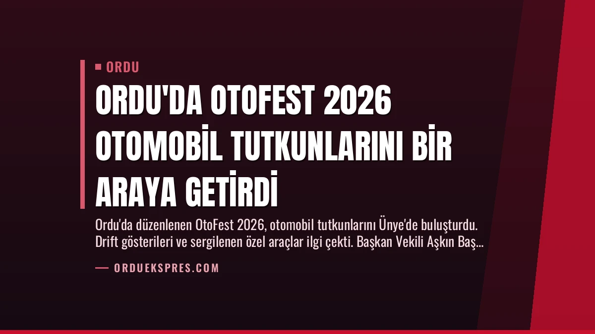 Ordu’da OtoFest 2026 Otomobil Tutkunlarını Bir Araya Getirdi