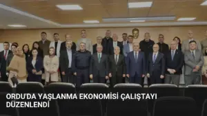 Ordu’da Yaşlanma Ekonomisi Çalıştayı Düzenlendi