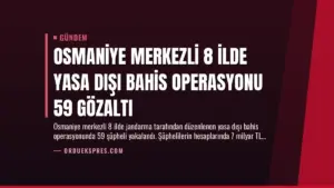 Osmaniye Merkezli 8 İlde Yasa Dışı Bahis Operasyonu 59 Gözaltı