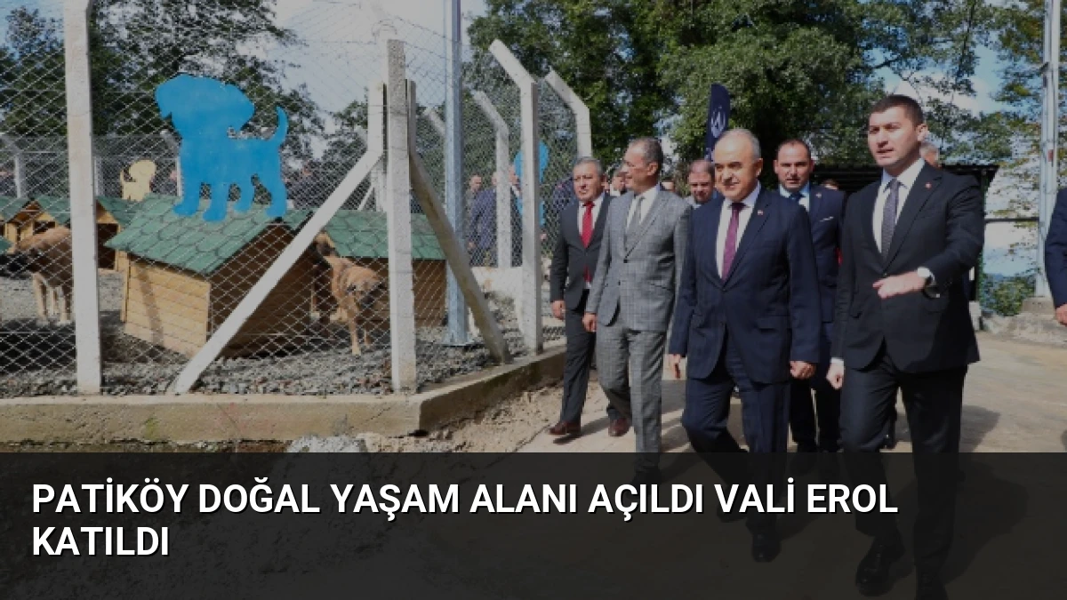 Patiköy Doğal Yaşam Alanı Açıldı Vali Erol Katıldı