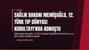 Sağlık Bakanı Memişoğlu, 12. Türk Tıp Dünyası Kurultayı'nda Konuştu