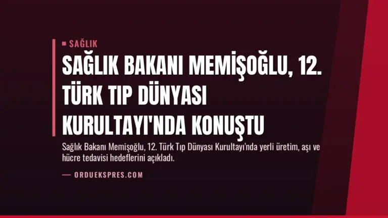 Sağlık Bakanı Memişoğlu, 12. Türk Tıp Dünyası Kurultayı'nda Konuştu
