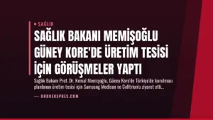 Sağlık Bakanı Memişoğlu Güney Kore’de Üretim Tesisi İçin Görüşmeler Yaptı