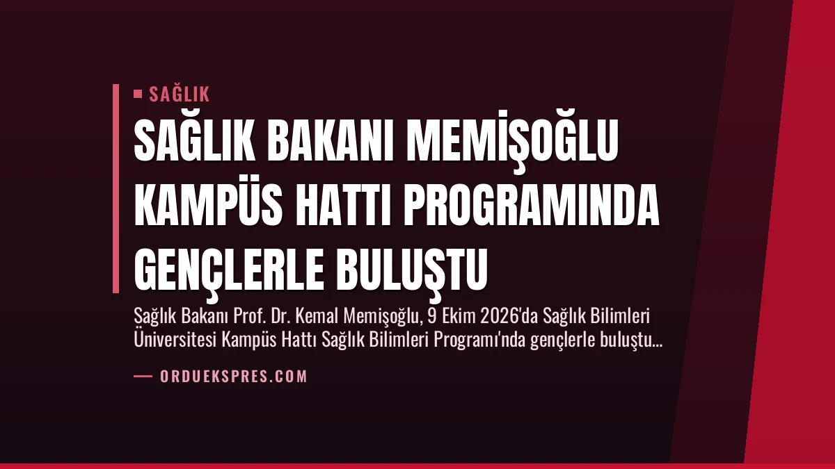 Sağlık Bakanı Memişoğlu Kampüs Hattı Programında Gençlerle Buluştu