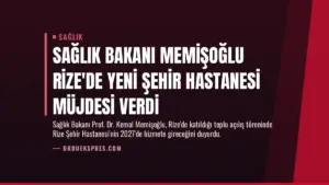 Sağlık Bakanı Memişoğlu Rize’de Yeni Şehir Hastanesi Müjdesi Verdi