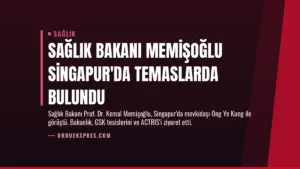 Sağlık Bakanı Memişoğlu Singapur’da Temaslarda Bulundu