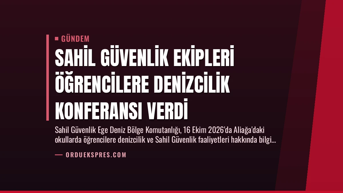 Sahil Güvenlik Ekipleri Öğrencilere Denizcilik Konferansı Verdi