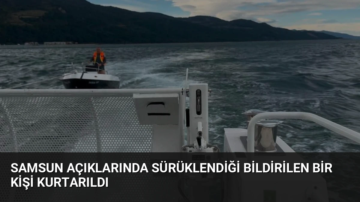Samsun Açıklarında Sürüklendiği Bildirilen Bir Kişi Kurtarıldı
