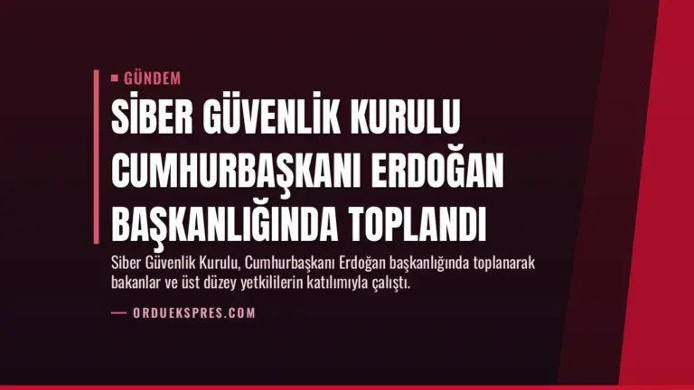 Siber Güvenlik Kurulu Cumhurbaşkanı Erdoğan Başkanlığında Toplandı