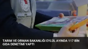 Tarım ve Orman Bakanlığı Eylül Ayında 117 Bin Gıda Denetimi Yaptı