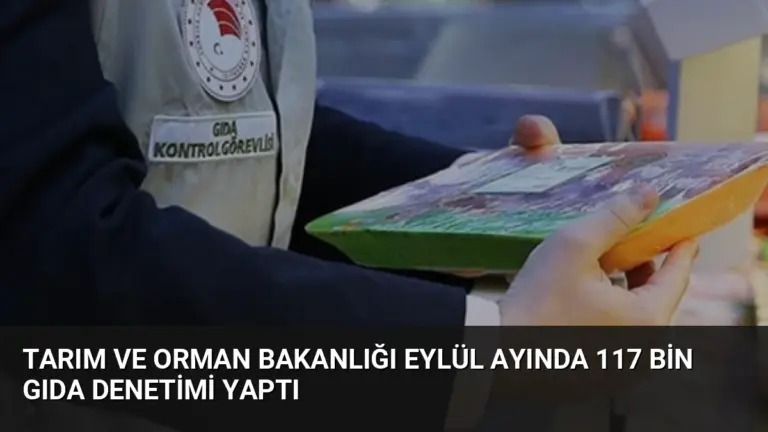 Tarım ve Orman Bakanlığı Eylül Ayında 117 Bin Gıda Denetimi Yaptı