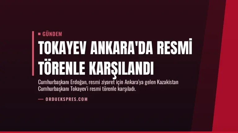 Tokayev Ankara'da Resmi Törenle Karşılandı