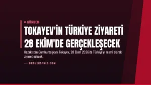 Tokayev'in Türkiye ziyareti 28 Ekim'de gerçekleşecek