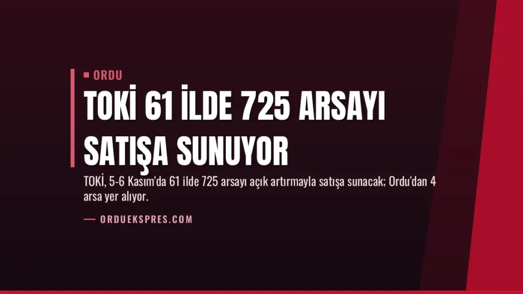 TOKİ 61 İlde 725 Arsayı Satışa Sunuyor