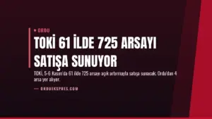 TOKİ 61 İlde 725 Arsayı Satışa Sunuyor