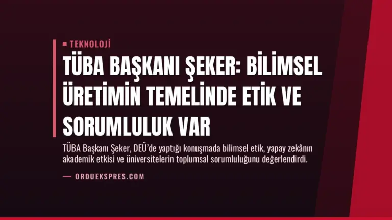 TÜBA Başkanı Şeker: Bilimsel Üretimin Temelinde Etik ve Sorumluluk Var