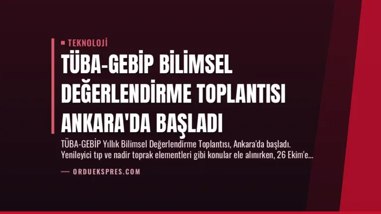 TÜBA-GEBİP Bilimsel Değerlendirme Toplantısı Ankara’da Başladı