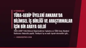 TÜBA-GEBİP Üyeleri Ankara'da Bilimsel İş Birliği ve Araştırmalar İçin Bir Araya Geldi
