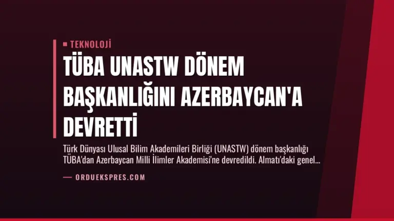 TÜBA UNASTW Dönem Başkanlığını Azerbaycan’a Devretti